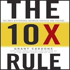 The 10X Rule – Grant Cardone