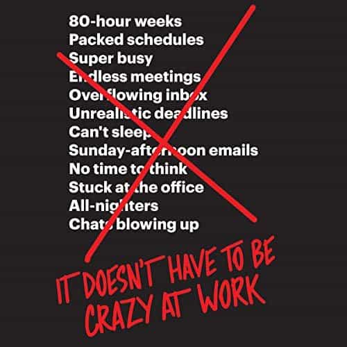 It Doesn't Have To Be Crazy At Work - Jason Fried