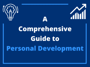 A Comprehensive Guide To Personal Development
