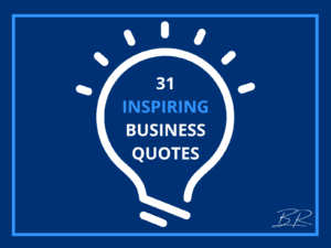 The 31 Most Inspiring Business Quotes To Help You Succeed