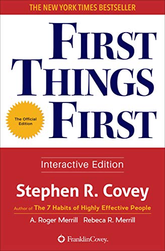 First Things First by Stephen Covey