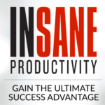 Insane Productivity by Darren Hardy