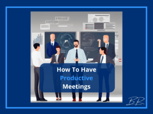 How to Make Meetings More Productive (and Less Painful)