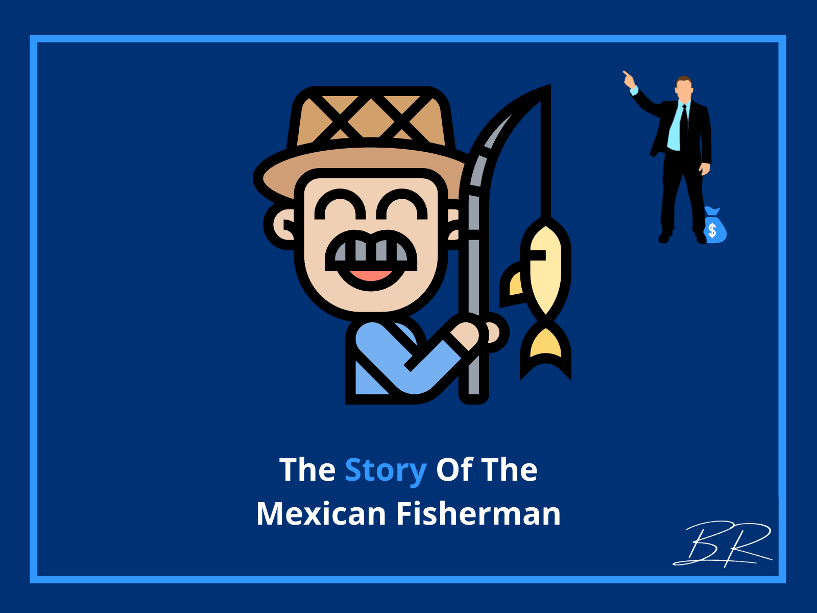 The Story Of The Mexican Fisherman - A Cautionary Tale