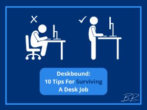 Deskbound: 10 Tips For Surviving A Desk Job