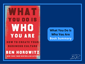 What You Do Is Who You Are by Ben Horowitz Book Summary