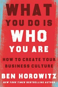 What You Do Is Who You Are by Ben Horowitz