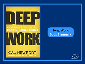 Deep Work Book Summary: Rules for Focused Success in a Distracted World