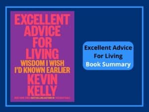 My Favorite Takeaways from Kevin Kelly’s “Excellent Advice for Living”